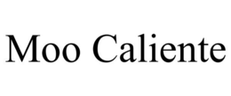 MOO CALIENTE