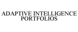 ADAPTIVE INTELLIGENCE PORTFOLIOS