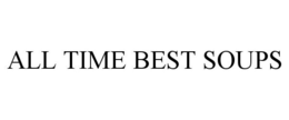 ALL TIME BEST SOUPS