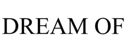 DREAM OF