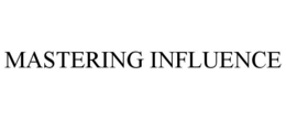 MASTERING INFLUENCE