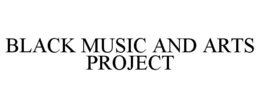 BLACK MUSIC AND ARTS PROJECT