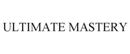 ULTIMATE MASTERY