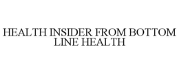 HEALTH INSIDER FROM BOTTOM LINE HEALTH