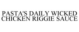 PASTA'S DAILY WICKED CHICKEN RIGGIE SAUCE