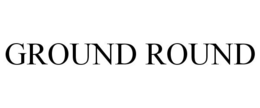 GROUND ROUND