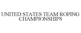 UNITED STATES TEAM ROPING CHAMPIONSHIPS