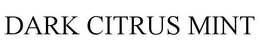 DARK CITRUS MINT