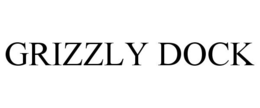 GRIZZLY DOCK