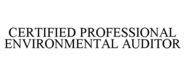 CERTIFIED PROFESSIONAL ENVIRONMENTAL AUDITOR