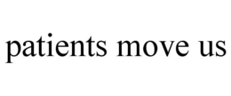 PATIENTS MOVE US