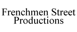 FRENCHMEN STREET PRODUCTIONS