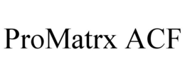 PROMATRX ACF
