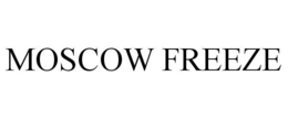 MOSCOW FREEZE
