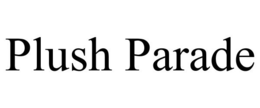 PLUSH PARADE