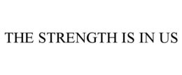 THE STRENGTH IS IN US