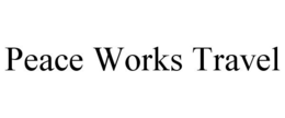 PEACE WORKS TRAVEL