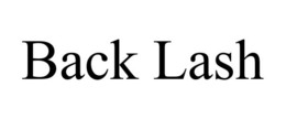 BACK LASH