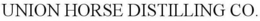 UNION HORSE DISTILLING CO.