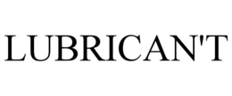 LUBRICAN'T