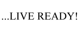...LIVE READY!