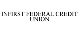INFIRST FEDERAL CREDIT UNION