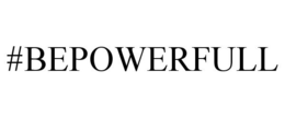 #BEPOWERFULL