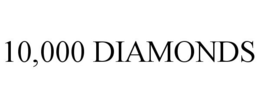 10,000 DIAMONDS
