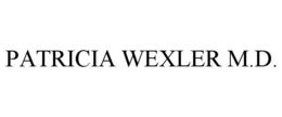 PATRICIA WEXLER M.D.