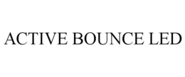 ACTIVE BOUNCE LED