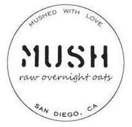 MUSH RAW OVERNIGHT OATS MUSHED WITH LOVE SAN DIEGO, CA