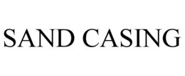 SAND CASING