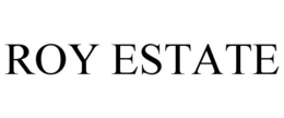 ROY ESTATE