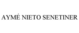 AYMÉ NIETO SENETINER