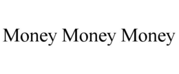 MONEY MONEY MONEY