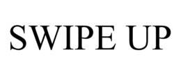 SWIPE UP