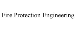 FIRE PROTECTION ENGINEERING