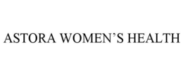 ASTORA WOMEN'S HEALTH