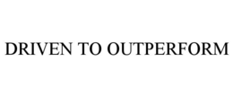 DRIVEN TO OUTPERFORM