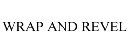 WRAP AND REVEL