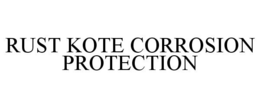 RUST KOTE CORROSION PROTECTION