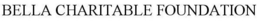 BELLA CHARITABLE FOUNDATION
