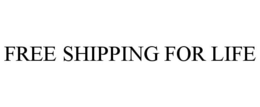 FREE SHIPPING FOR LIFE