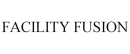 FACILITY FUSION