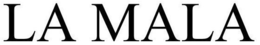 LA MALA