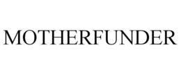 MOTHERFUNDER