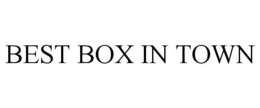 BEST BOX IN TOWN