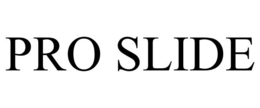 PRO SLIDE