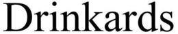 DRINKARDS