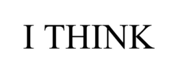 I THINK